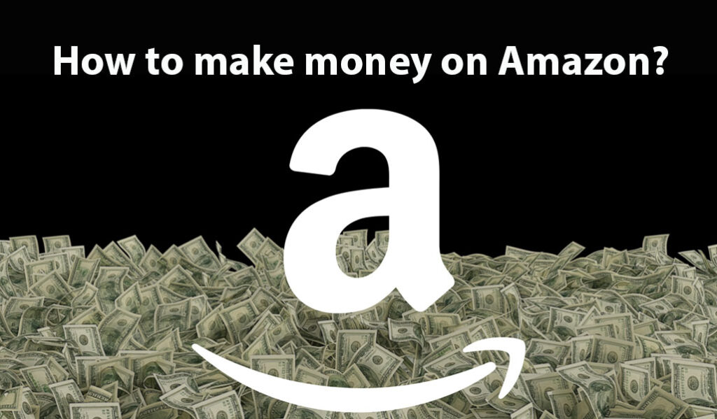 How to make money on Amazon